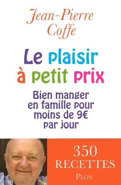 Le plaisir à petit prix : bien manger en famille pour moins de 9 euros par jour | Jean-Pierre Coffe