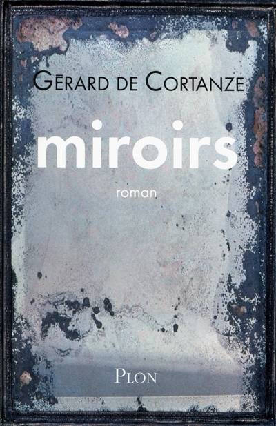 Miroirs | Gérard de Cortanze