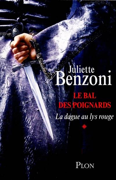 Le bal des poignards. Vol. 1. La dague au lys rouge | Juliette Benzoni