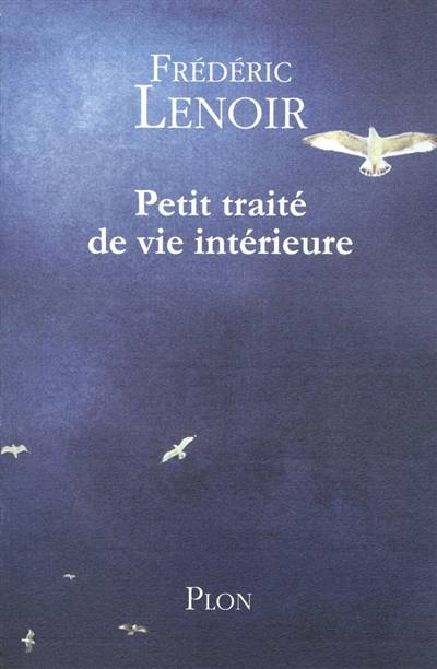 Petit traité de vie intérieure | Frédéric Lenoir