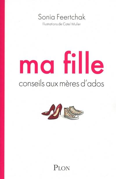 Ma fille : conseils aux mères d'ados | Sonia Feertchak, Cathy Muller