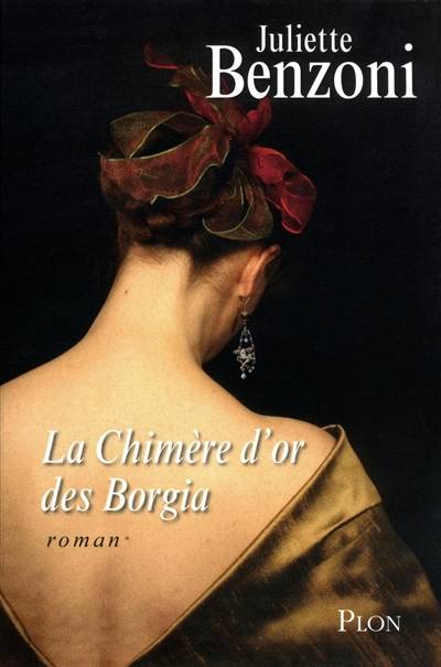 La chimère d'or des Borgia | Juliette Benzoni