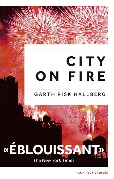 City on fire | Garth Risk Hallberg, Elisabeth Peellaert