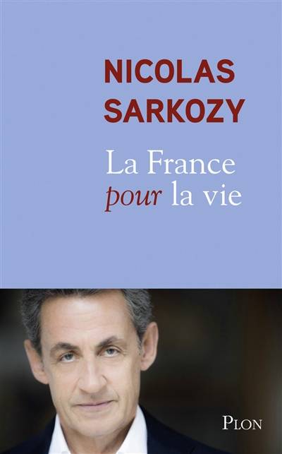 La France pour la vie | Nicolas Sarkozy