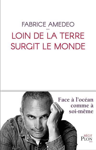 Loin de la terre surgit le monde | Fabrice Amedeo