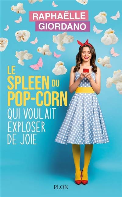 Le spleen du pop-corn qui voulait exploser de joie | Raphaëlle Giordano