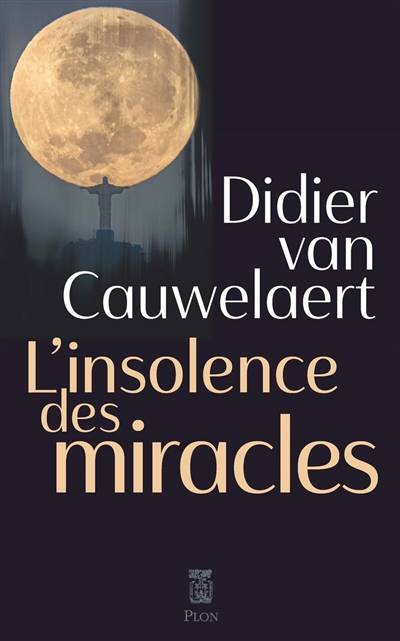 L'insolence des miracles | Didier Van Cauwelaert