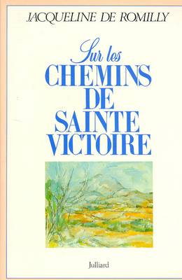 Sur les chemins de Sainte-Victoire | Jacqueline de Romilly