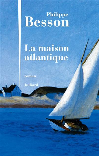 La maison atlantique | Philippe Besson