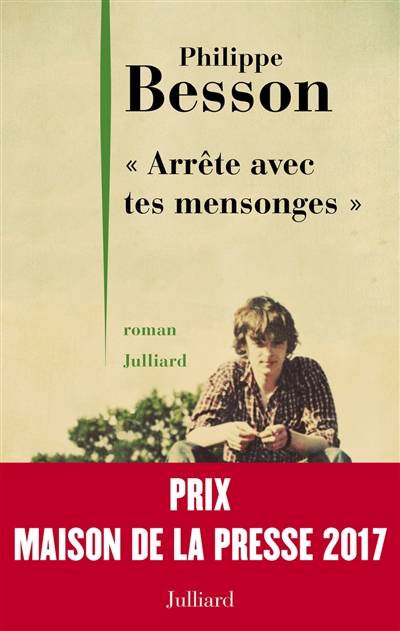 Arrête avec tes mensonges | Philippe Besson