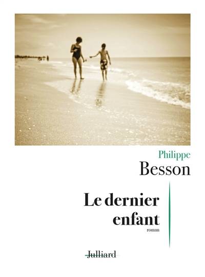 Le dernier enfant | Philippe Besson