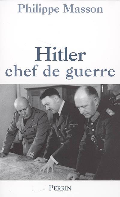 Hitler chef de guerre | Philippe Masson