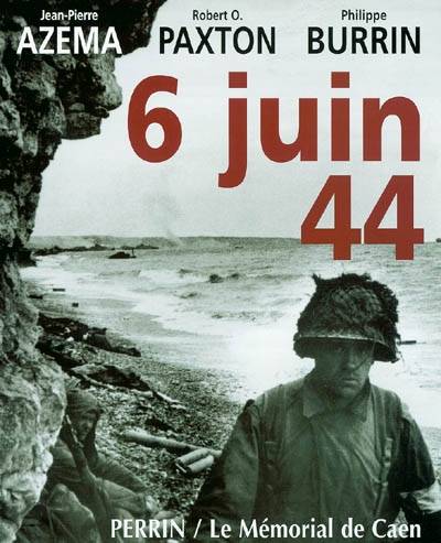 6 juin 44 | Jean-Pierre Azéma, Robert O. Paxton, Philippe Burrin