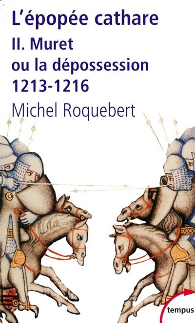 L'épopée cathare. Vol. 2. Muret ou La dépossession (1213-1216) | Michel Roquebert