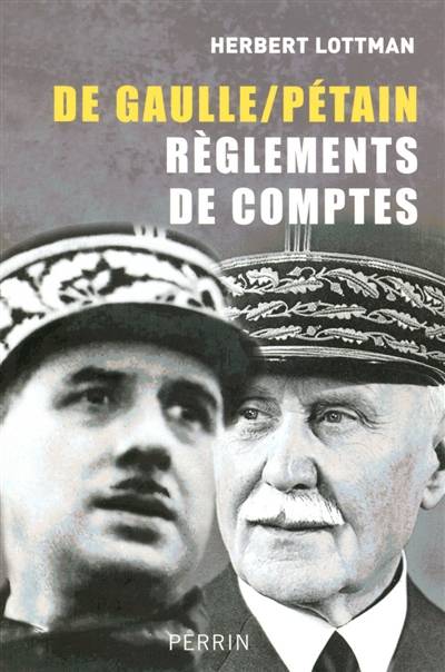 De Gaulle-Pétain, règlements de comptes | Herbert R. Lottman, Marianne Veron