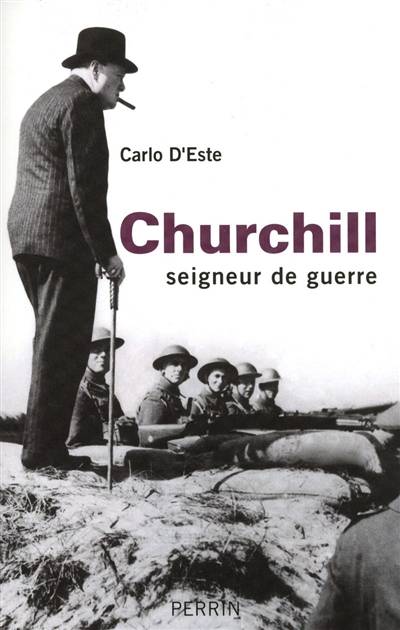 Churchill : seigneur de guerre | Carlo D'Este, Martine Devillers-Argouarc'h