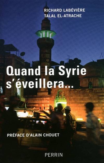 Quand la Syrie s'éveillera... | Richard Labeviere, Talal El-Atrache, Alain Chouet