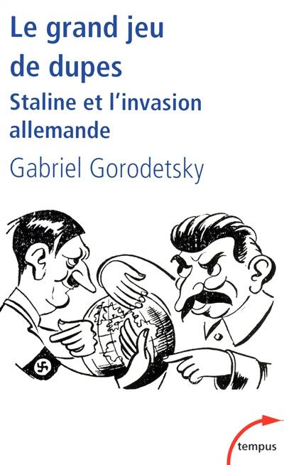 Le grand jeu de dupes : Staline et l'invasion allemande | Gabriel Gorodetsky, Isabelle Rozenbaumas