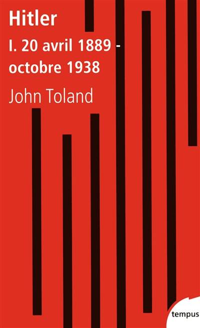 Adolf Hitler. Vol. 1. 20 avril 1889-octobre 1938 | John Toland