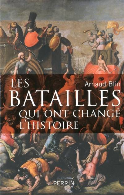 Les batailles qui ont changé l'histoire | Arnaud Blin