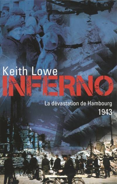 Inferno : la dévastation de Hambourg, 1943 | Keith Lowe, Johan-Frederik Hel-Guedj