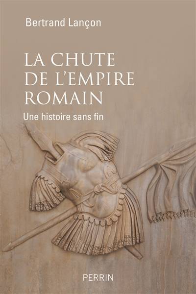 La chute de l'Empire romain : une histoire sans fin | Bertrand Lançon, Giusto Traina