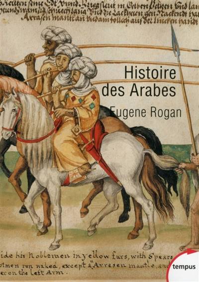 Histoire des Arabes : de 1500 à nos jours | Eugene L. Rogan, Michel Bessieres