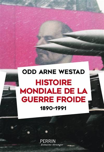 Histoire mondiale de la guerre froide : 1890-1991 | Odd Arne Westad, Martine Devillers-Argouarc'h