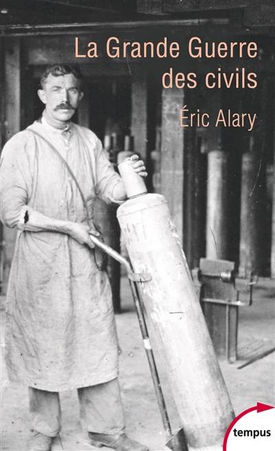 La Grande Guerre des civils : 1914-1919 | Eric Alary