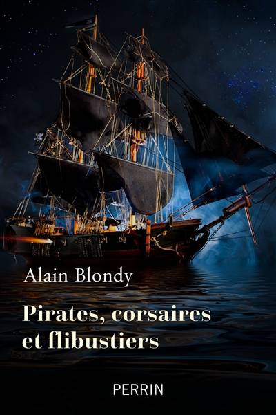 Pirates, corsaires et flibustiers | Alain Blondy