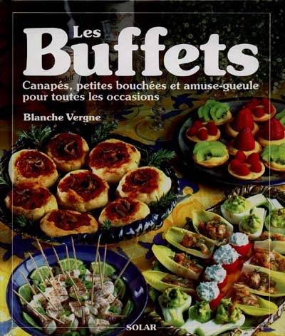 Buffets : canapés, petites bouchées et amuse-gueule pour toutes les occasions | Blanche Vergne, Nicolas Leser, Nicolas Leser