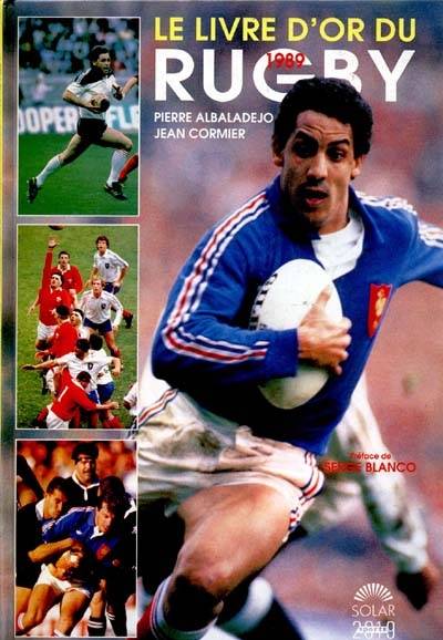 Le Livre d'or du rugby 1989 | Pierre Albaladejo, Jean Cormier, Serge Blanco