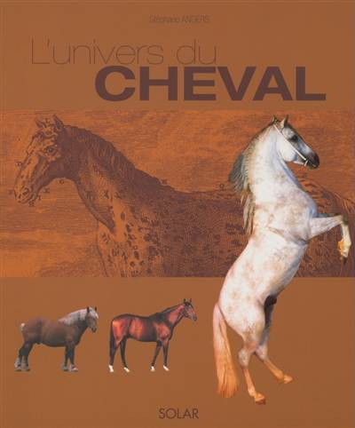 L'univers du cheval | Stéphane Angers, Michel Denancé