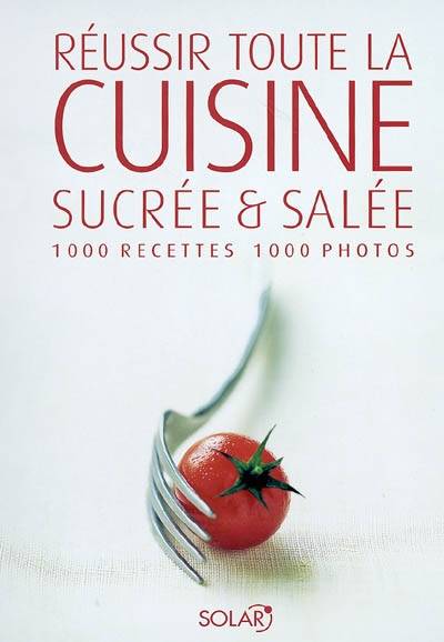 Toute la cuisine sucrée et salée | Kathrin Ullerich, Eva Abenstein, Martina Solter, Walter Cimbal, Liliane Charrier, Annick de Scriba, Sabine Sirat