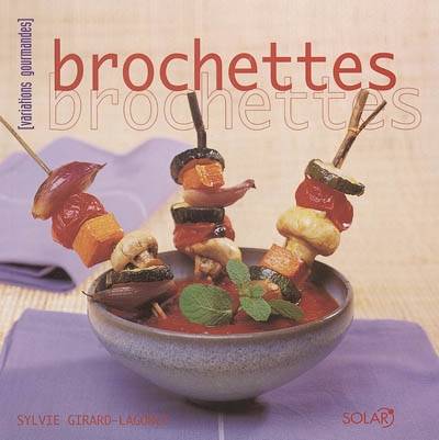 Brochettes | Sylvie Girard-Lagorce, Jean-Marc Wullschleger