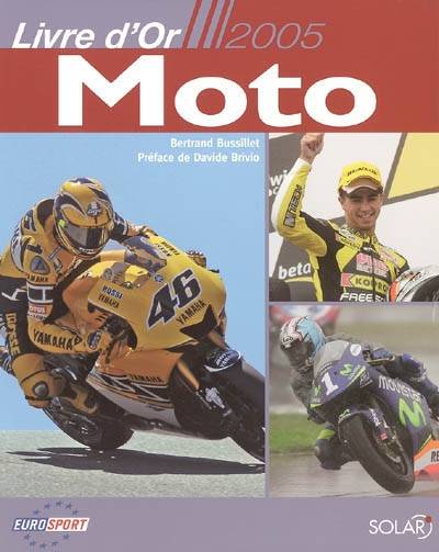 Le livre d'or de la moto 2005 | Bertrand Bussillet