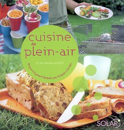 Cuisine de plein air : pique-niques, barbecues, casse-croûtes | Sylvie Girard-Lagorce