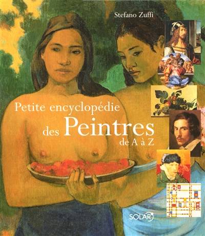 Petite encyclopédie des peintres de A à Z | Stefano Zuffi, Annie Guillemin, Chantal Moiroud