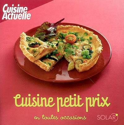 Cuisine petit prix en toutes occasions | Stéphan Lagorce, Cuisine actuelle (périodique)