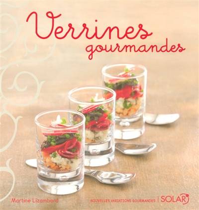 Verrines gourmandes | Martine Lizambard, Aline Princet