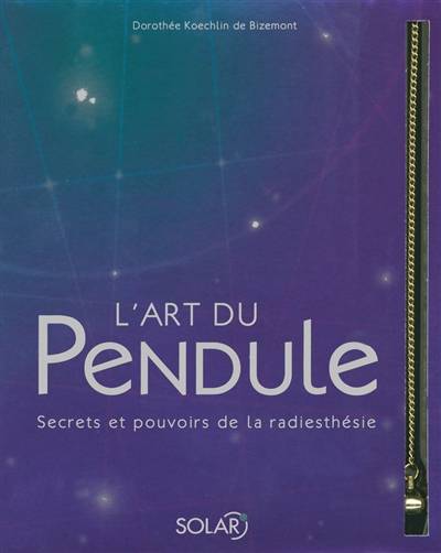 L'art du pendule : la radiesthésie expliquée aux débutants | Dorothée-Marguerite Koechlin de Bizemont