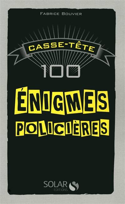 100 énigmes policières | Fabrice Bouvier