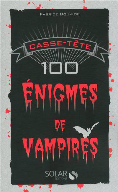 100 énigmes de vampires | Fabrice Bouvier