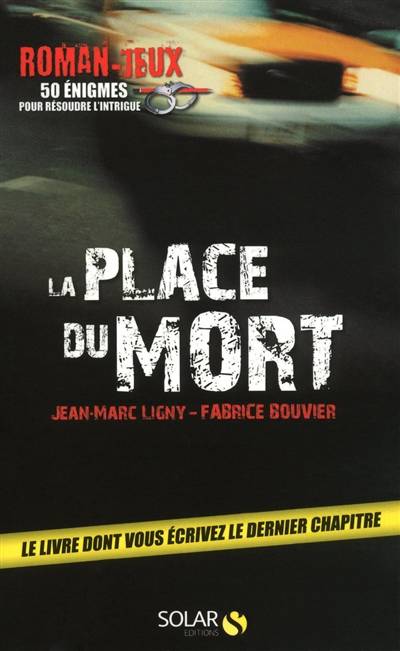 La place du mort : roman-jeux, 50 énigmes pour résoudre l'intrigue | Jean-Marc Ligny, Fabrice Bouvier