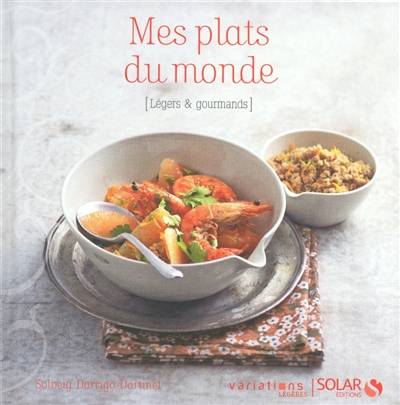 Mes plats du monde : légers & gourmands | Solveig Darrigo-Dartinet