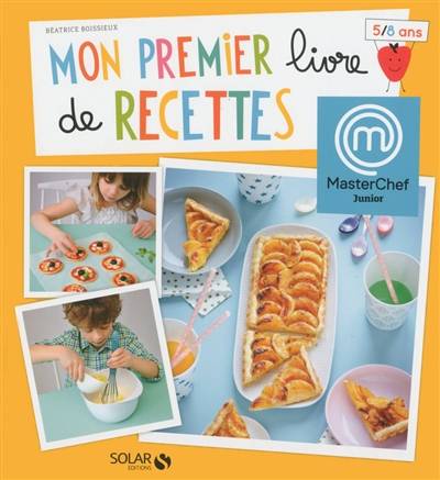 Mon premier livre de recettes, 5-8 ans | Béatrice Boissieux, Pierre Chivoret, Aline Caron, Grafisme à tous les étages