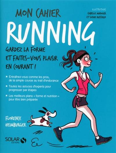 Mon cahier running : gardez la forme et faites-vous plaisir en courant ! | Florence Heimbuger, Isabelle Maroger, Sophie Ruffieux