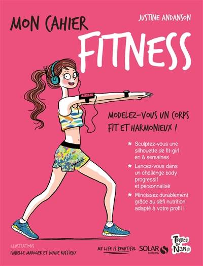 Mon cahier fitness : modelez-vous un corps fit et harmonieux ! | Justine Andanson, Sophie Ruffieux