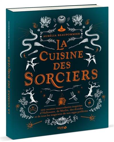 La cuisine des sorciers : 100 recettes ensorcelantes inspirées d'Halloween, de Merlin, des druides et de tous les magiciens de nos sagas préférées | Aurélia Beaupommier, Pierre Chivoret, Alexia Janny Chivoret