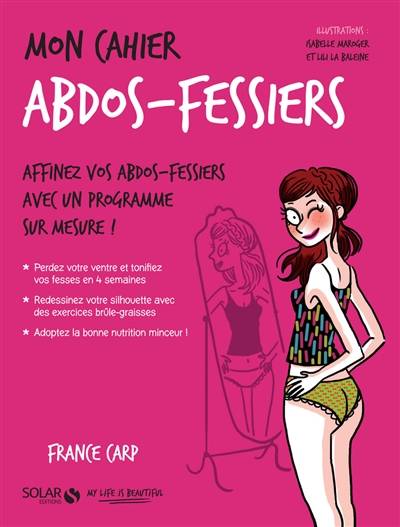 Mon cahier abdos-fessiers : affinez vos abdos-fessiers avec un programme sur mesure ! | France Carp, Isabelle Maroger, Lili la Baleine